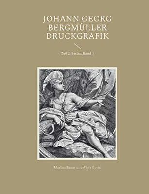 Johann Georg Bergmüller Druckgrafik: Teil 2: Serien, Band 1 (German Edition)