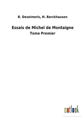 Essais De Michel De Montaigne: Tome Premier (French Edition)