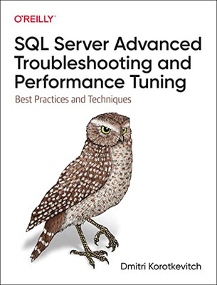 Sql Server Advanced Troubleshooting And Performance Tuning: Best Practices And Techniques