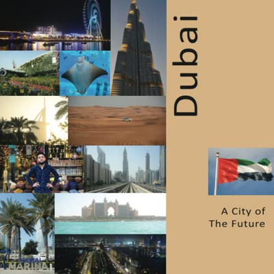 Dubai A City Of The Future: A Photo Travel Experience