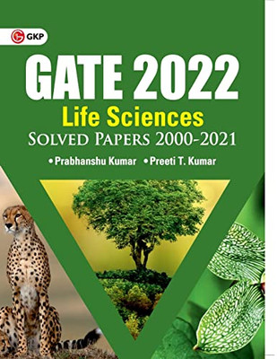 Gate 2022 Life Sciences - Solved Papers 2000-2021 By Dr. Prabhanshu Kumar, Er. Preeti T. Kumar