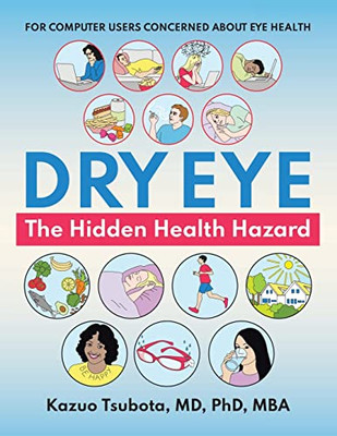 Dry Eye: The Hidden Health Hazard: For Computer Users Concerned About Eye Health