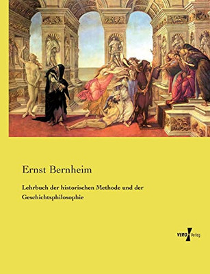 Lehrbuch Der Historischen Methode Und Der Geschichtsphilosophie (German Edition)