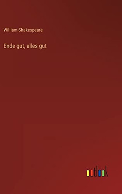 Ende Gut, Alles Gut (German Edition)