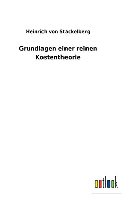 Grundlagen Einer Reinen Kostentheorie (German Edition)