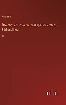 Öfversigt Af Finska Vetenskaps-Societetens Förhandlingar: Xi (Swedish Edition)