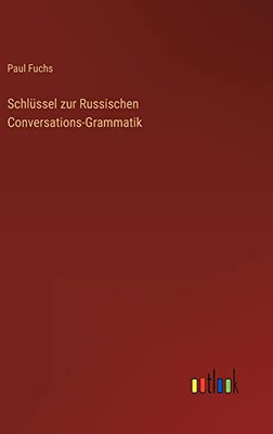Schlüssel Zur Russischen Conversations-Grammatik (German Edition)