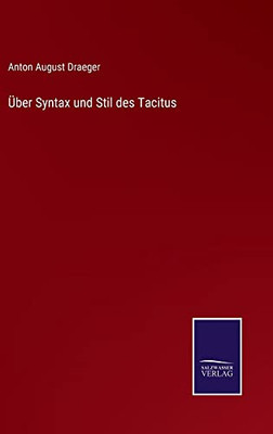 Über Syntax Und Stil Des Tacitus (German Edition)