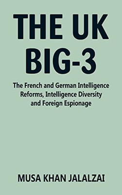 The Uk Big-3: The French And German Intelligence Reforms, Intelligence Diversity And Foreign Espionage