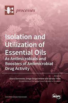 Isolation And Utilization Of Essential Oils: As Antimicrobials And Boosters Of Antimicrobial Drug Activity