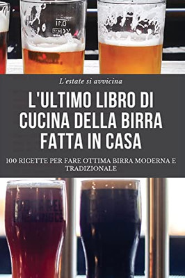 L'Ultimo Libro Di Cucina Della Birra Fatta In Casa (Italian Edition)