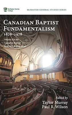 Canadian Baptist Fundamentalism, 1878-1978 (Mcmaster General Studies)