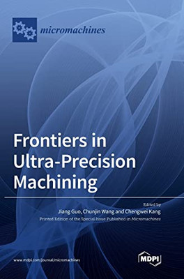 Frontiers In Ultra-Precision Machining