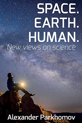 SPACE. EARTH. HUMAN.: New Views on Science