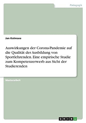 Auswirkungen Der Corona-Pandemie Auf Die Qualität Der Ausbildung Von Sportlehrenden. Eine Empirische Studie Zum Kompetenzerwerb Aus Sicht Der Studierenden (German Edition)