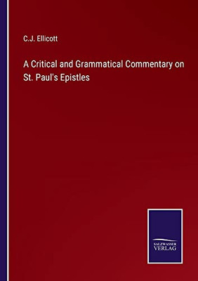 A Critical And Grammatical Commentary On St. Paul's Epistles