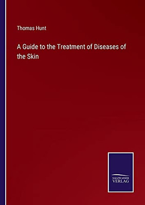 A Guide To The Treatment Of Diseases Of The Skin