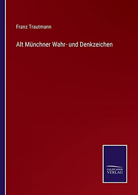 Alt Münchner Wahr- Und Denkzeichen (German Edition)