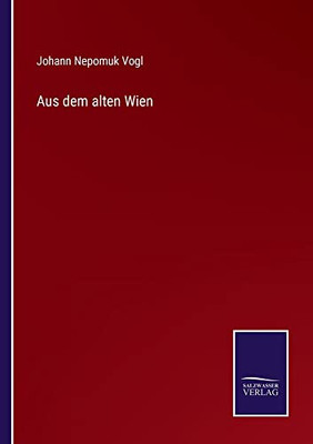 Aus Dem Alten Wien (German Edition)