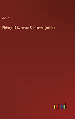 Bidrag Till Svenska Språkets Ljudlära (Swedish Edition)