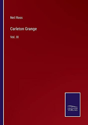 Carleton Grange: Vol. Iii