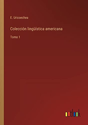 Colección Lingüística Americana: Tomo 1 (Spanish Edition)