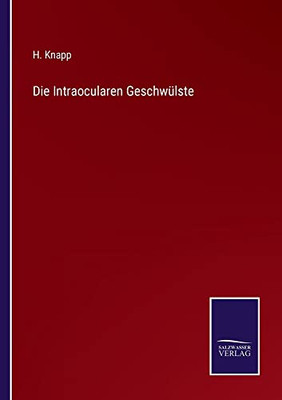 Die Intraocularen Geschwülste (German Edition)