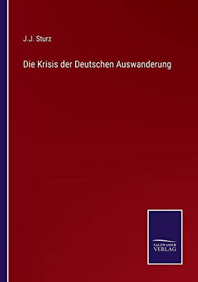 Die Krisis Der Deutschen Auswanderung (German Edition)