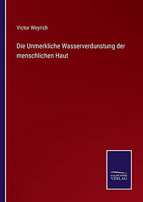 Die Unmerkliche Wasserverdunstung Der Menschlichen Haut (German Edition)