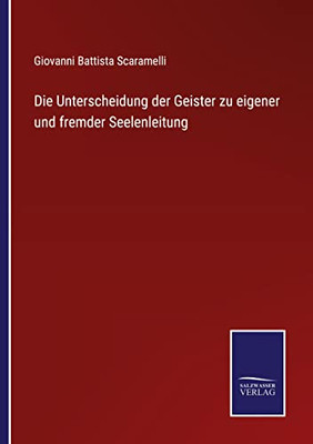 Die Unterscheidung Der Geister Zu Eigener Und Fremder Seelenleitung (German Edition)