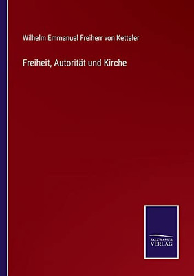 Freiheit, Autorität Und Kirche (German Edition)