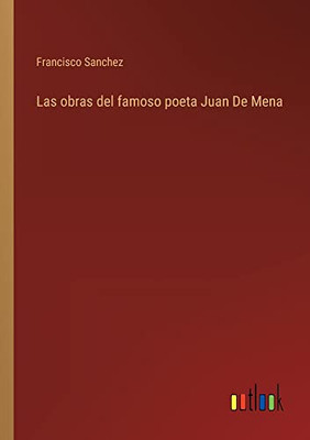 Las Obras Del Famoso Poeta Juan De Mena (Spanish Edition)