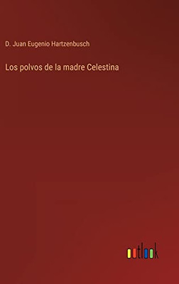 Los Polvos De La Madre Celestina (Spanish Edition)