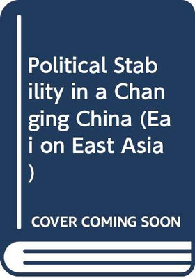 Political Stability in a Changing China (Eai on East Asia)