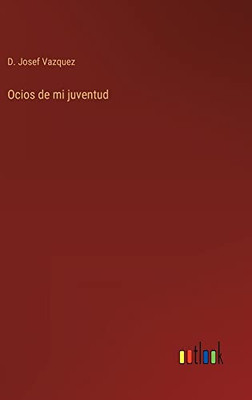 Ocios De Mi Juventud (Spanish Edition)