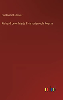 Richard Lejonhjerta I Historien Och Poesin (Swedish Edition)