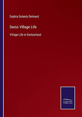 Swiss Village Life: Village Life In Switzerland