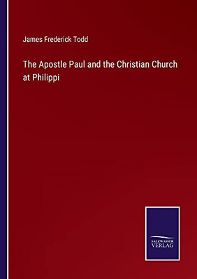 The Apostle Paul And The Christian Church At Philippi