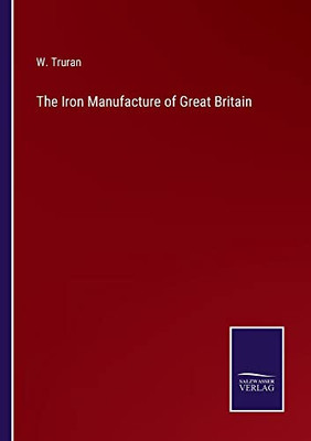 The Iron Manufacture Of Great Britain