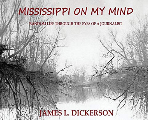 Mississippi on My Mind: Random Life Through the Eyes of a Journalist - 9781734103328