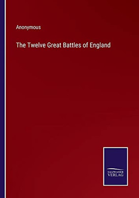 The Twelve Great Battles Of England