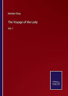 The Voyage Of The Lady: Vol. I