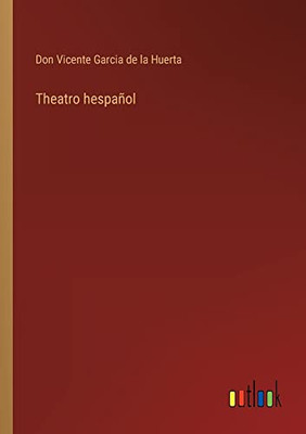 Theatro Hespañol (Spanish Edition)