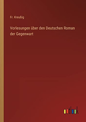 Vorlesungen Über Den Deutschen Roman Der Gegenwart (German Edition)