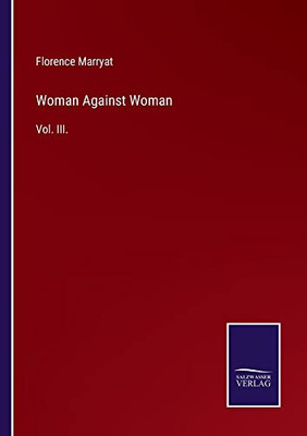Woman Against Woman: Vol. Iii.
