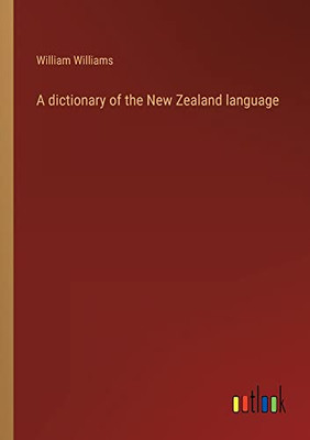 A Dictionary Of The New Zealand Language