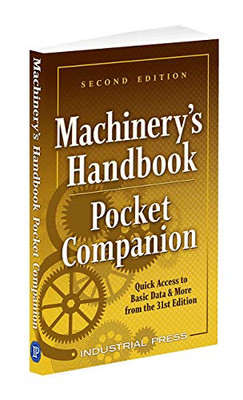 Machinery's Handbook Pocket Companion: Quick Access to Basic Data & More from the 31st. Edition