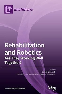 Rehabilitation And Robotics: Are They Working Well Together?