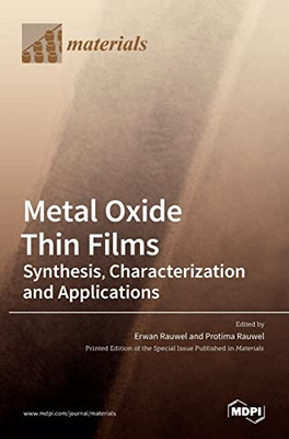 Metal Oxide Thin Films: Synthesis, Characterization And Applications: Synthesis, Characterization And Applications Editors Erwan Rauwel Protima Rauwel Mdpi -