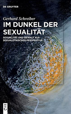 Im Dunkel Der Sexualität: Sexualität Und Gewalt Aus Sexualethischer Perspektive (German Edition)